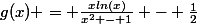 g(x) = \frac{xln(x)}{x^2 - 1} - \frac{1}{2}