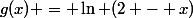 g(x) = \ln (2 - x)