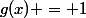 g(x) = 1