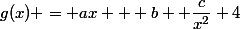 g(x) = ax + b +\dfrac{c}{x^2}+4