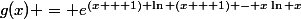 g(x) = e^{(x + 1) \ln (x + 1) - x\ln x}