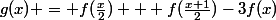 g(x) = f(\frac{x}{2}) + f(\frac{x+1}{2})-3f(x)
