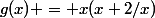 g(x) = x(x+2/x)