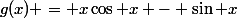 g(x) = x\cos x - \sin x