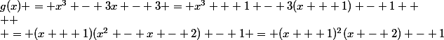 g(x) = x^3 - 3x - 3 = x^3 + 1 - 3(x + 1) - 1  \\  \\ = (x + 1)(x^2 - x - 2) - 1 = (x + 1)^2(x - 2) - 1