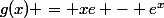 g(x) = xe - e^x