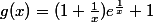 g(x)=(1+\frac{1}{x})e^{\frac{1}{x}}+1