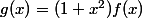 g(x)=(1+x^2)f(x)