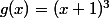 g(x)=(x+1)^3