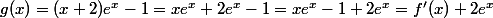 g(x)=(x+2)e^x-1=xe^x+2e^x-1=xe^x-1+2e^x=f'(x)+2e^x