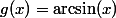 g(x)=\arcsin(x)