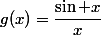 g(x)=\dfrac{\sin x}{x}