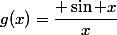 g(x)=\dfrac{ \sin x}{x}