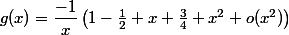 g(x)=\dfrac{-1}{x}\left(1-\frac12 x+\frac34 x^2+o(x^2)\right)