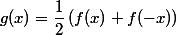g(x)=\dfrac{1}{2}\,(f(x)+f(-x))