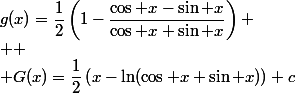 g(x)=\dfrac{1}{2}\left(1-\dfrac{\cos x-\sin x}{\cos x+\sin x}\right)
 \\ 
 \\ G(x)=\dfrac{1}{2}\left(x-\ln(\cos x+\sin x)\right)+c