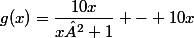 g(x)=\dfrac{10x}{x²+1} - 10x
