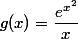 g(x)=\dfrac{e^{x^2}}{x}