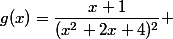 g(x)=\dfrac{x+1}{(x^2+2x+4)^2} 