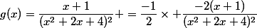 g(x)=\dfrac{x+1}{(x^2+2x+4)^2} =\dfrac{-1}{2}\times \dfrac{-2(x+1)}{(x^2+2x+4)^2}