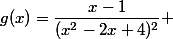 g(x)=\dfrac{x-1}{(x^2-2x+4)^2} 