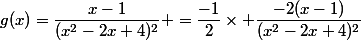 g(x)=\dfrac{x-1}{(x^2-2x+4)^2} =\dfrac{-1}{2}\times \dfrac{-2(x-1)}{(x^2-2x+4)^2}