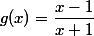 g(x)=\dfrac{x-1}{x+1}