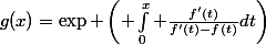 g(x)=\exp \left( \int_0^x \frac{f'(t)}{f'(t)-f(t)}dt\right)