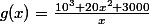 g(x)=\frac{10^3+20x^2+3000}{x}