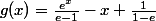 g(x)=\frac{e^x}{e-1}-x+\frac{1}{1-e}