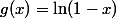 g(x)=\ln(1-x)