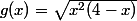 g(x)=\sqrt{x^2(4-x)}