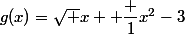 g(x)=\sqrt x +\dfrac {1}{x^2-3}