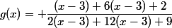 g(x)= \dfrac{(x-3)+6(x-3)+2}{2(x-3)+12(x-3)+9}