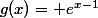 g(x)= e^{x-1}