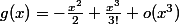 g(x)=-\frac{x^2}{2}+\frac{x^3}{3!}+o(x^3)