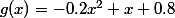 g(x)=-0.2x^2+x+0.8