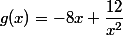 g(x)=-8x+\dfrac{12}{x^2}