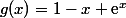 g(x)=1-x+\text{e}^x