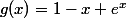 g(x)=1-x+e^{x}