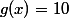 g(x)=10
