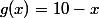 g(x)=10-x