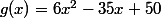 g(x)=6x^2-35x+50