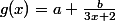 g(x)=a+\frac{b}{3x+2}