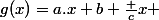 g(x)=a.x+b+\frac {c}{x} 
