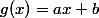 g(x)=ax+b