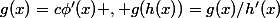 g(x)=c\phi'(x) , g(h(x))=g(x)/h'(x)