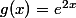 g(x)=e^{2x}