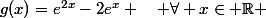 g(x)=e^{2x}-2e^x \quad \forall x\in \R 