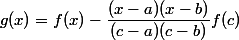 g(x)=f(x)-\dfrac{(x-a)(x-b)}{(c-a)(c-b)}f(c)